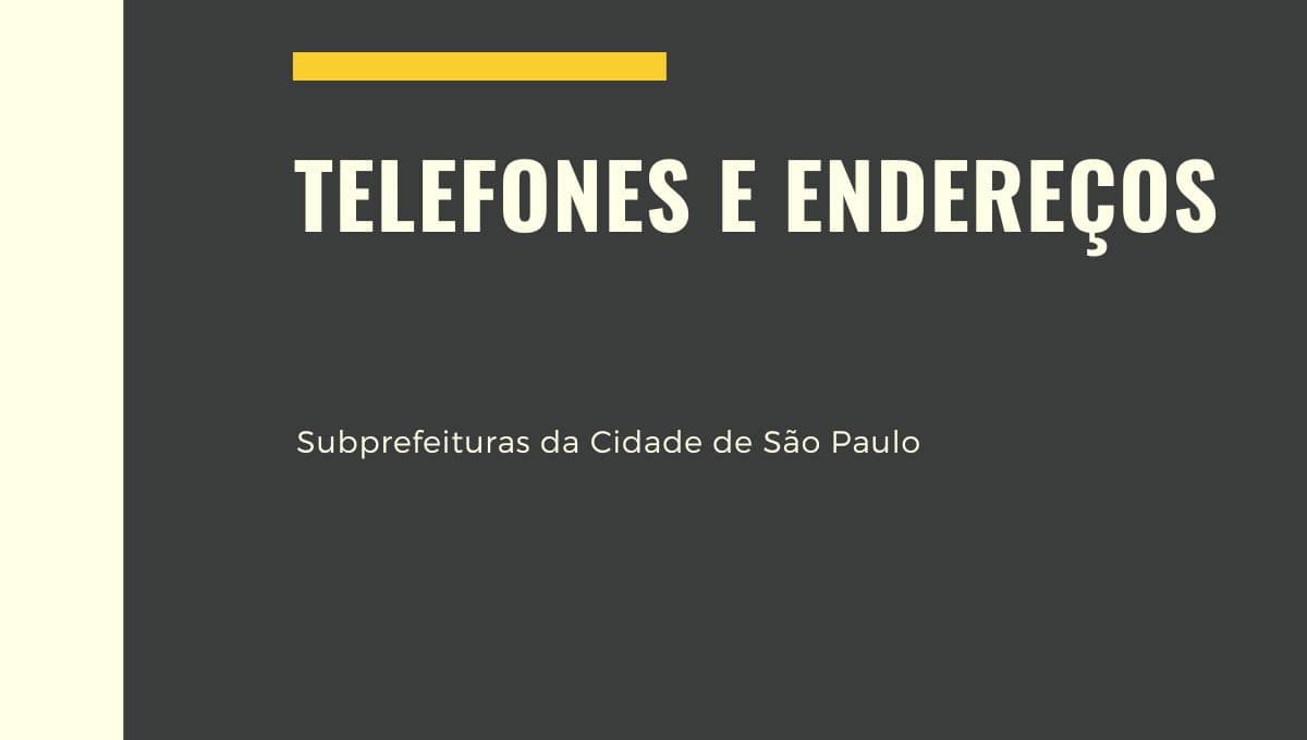 Telefone e Endereço das Subprefeituras da Cidade de São Paulo